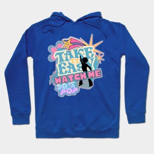 Watch Me Take it Easy!! 90's pop Hoodie